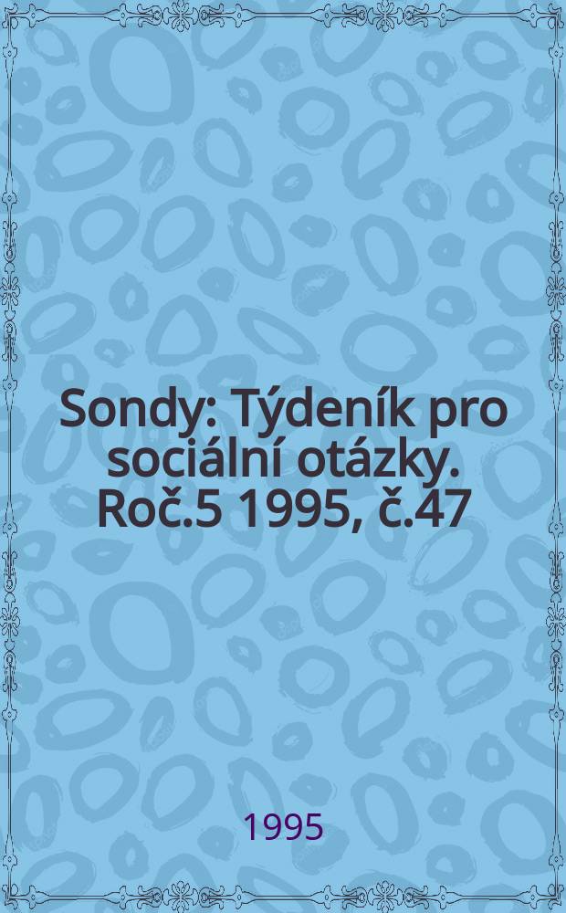 Sondy : Týdeník pro sociální otázky. Roč.5 1995, č.47