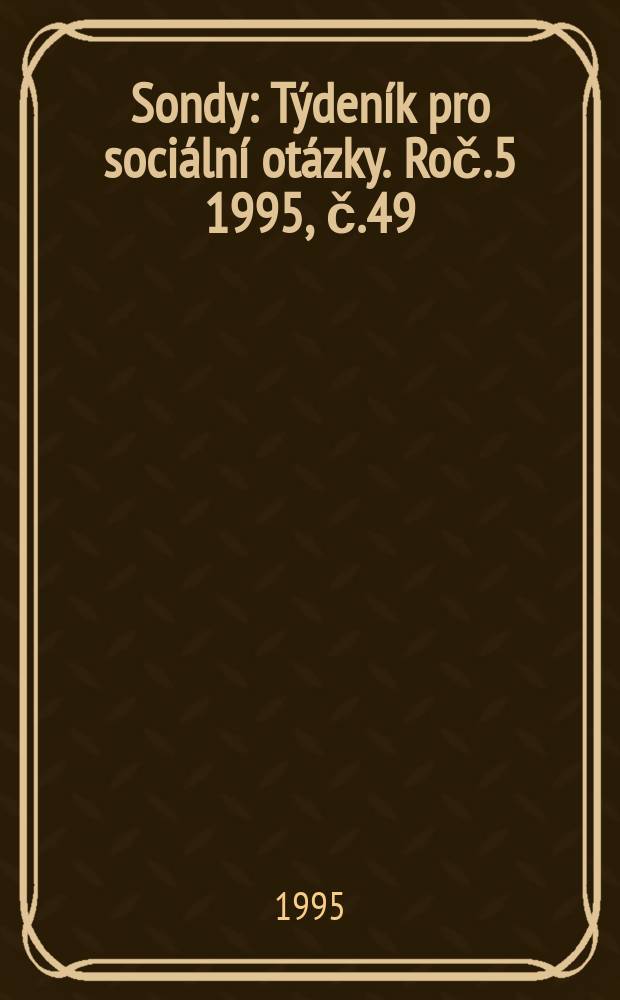 Sondy : Týdeník pro sociální otázky. Roč.5 1995, č.49