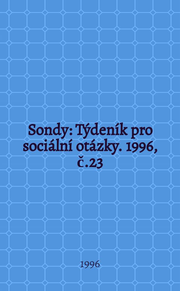 Sondy : Týdeník pro sociální otázky. 1996, č.23