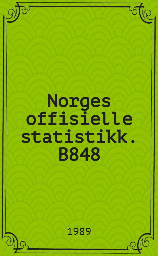 Norges offisielle statistikk. B848