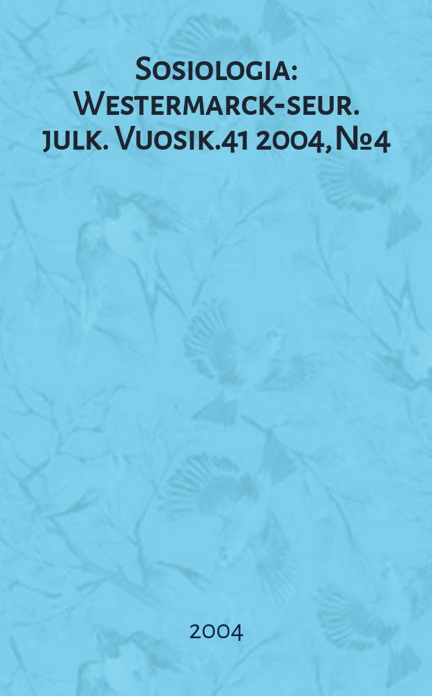 Sosiologia : Westermarck-seur. julk. Vuosik.41 2004, №4