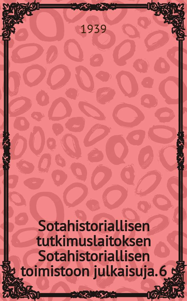 Sotahistoriallisen tutkimuslaitoksen Sotahistoriallisen toimistoon julkaisuja. 6 : Hakkapeliittain historia