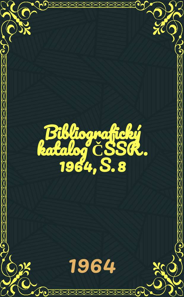 Bibliografický katalog ČSSR. 1964, S. 8