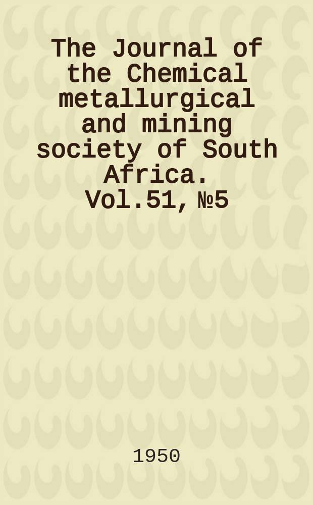 The Journal of the Chemical metallurgical and mining society of South Africa. Vol.51, №5 : The steel melting practice adopted at lscor works, Pretoria
