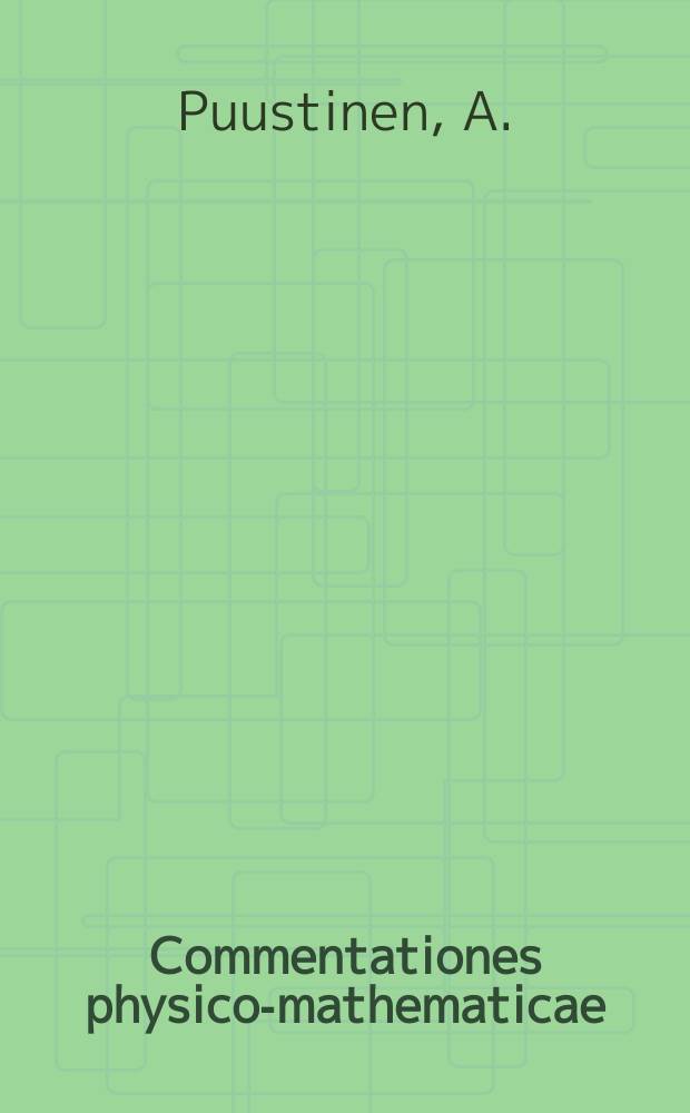 Commentationes physico-mathematicae : Structural and functional studies ...