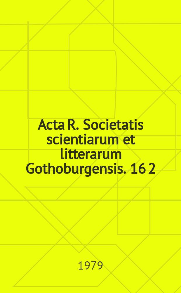 Acta R. Societatis scientiarum et litterarum Gothoburgensis. 16 [2] : Letters to the Erik Benzelius the Tounger from learned foreigners