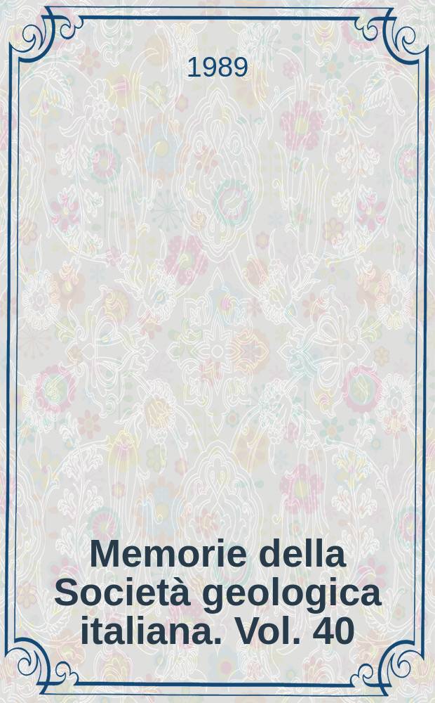 Memorie della Società geologica italiana. Vol. 40 : 1987. International symposium on evolution of the Karstic carbonate platform: relation with other periadriatic carbonate platforms (1987; Trieste)