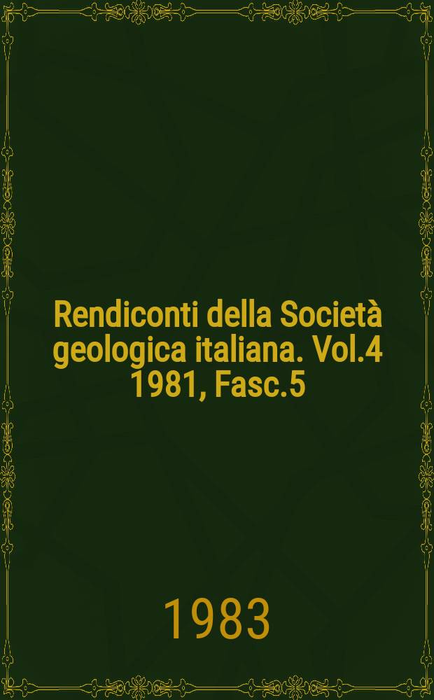 Rendiconti della Società geologica italiana. Vol.4 1981, Fasc.5 : Convegno sul tema "Sismicità dell' Italia, stato delle conoscenze e qualità della normativa", Udine 1981