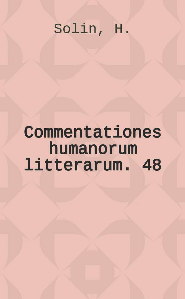 Commentationes humanorum litterarum. 48 : Beiträge zur Kenntnis der griechischen Personnennamen in Rom