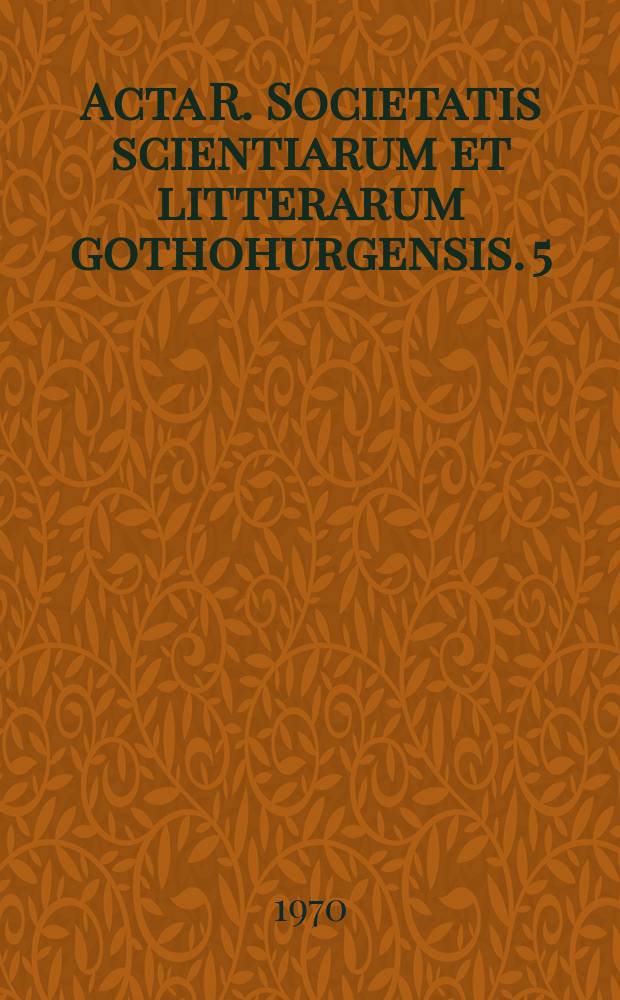 Acta R. Societatis scientiarum et litterarum gothohurgensis. 5 : Studies on Ancylidae