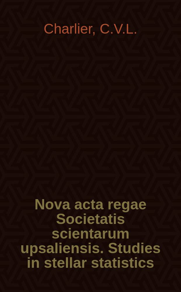 Nova acta regae Societatis scientarum upsaliensis. Studies in stellar statistics