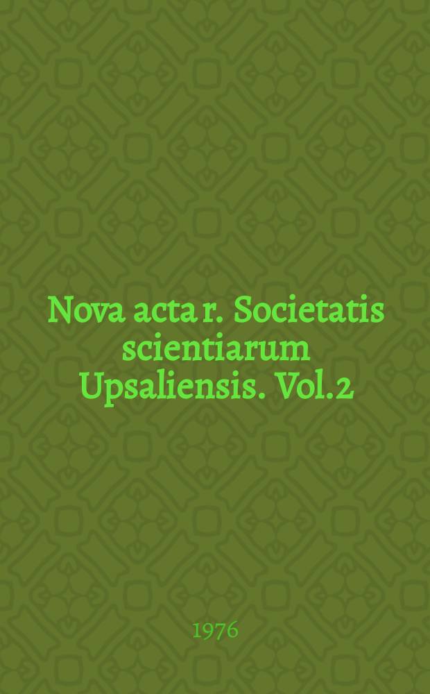 Nova acta r. Societatis scientiarum Upsaliensis. Vol.2 : Zur Kenntnis der Algen Neuseeländischer Torfmoore ...
