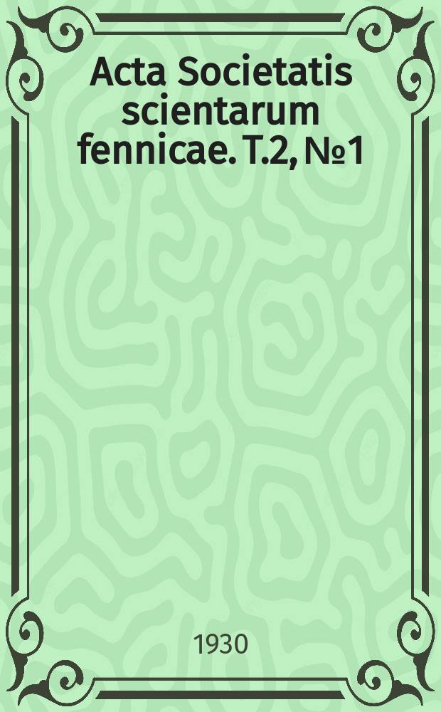 Acta Societatis scientarum fennicae. T.2, №1 : Untersuchungen über die Natur der Röntgenstrahlung