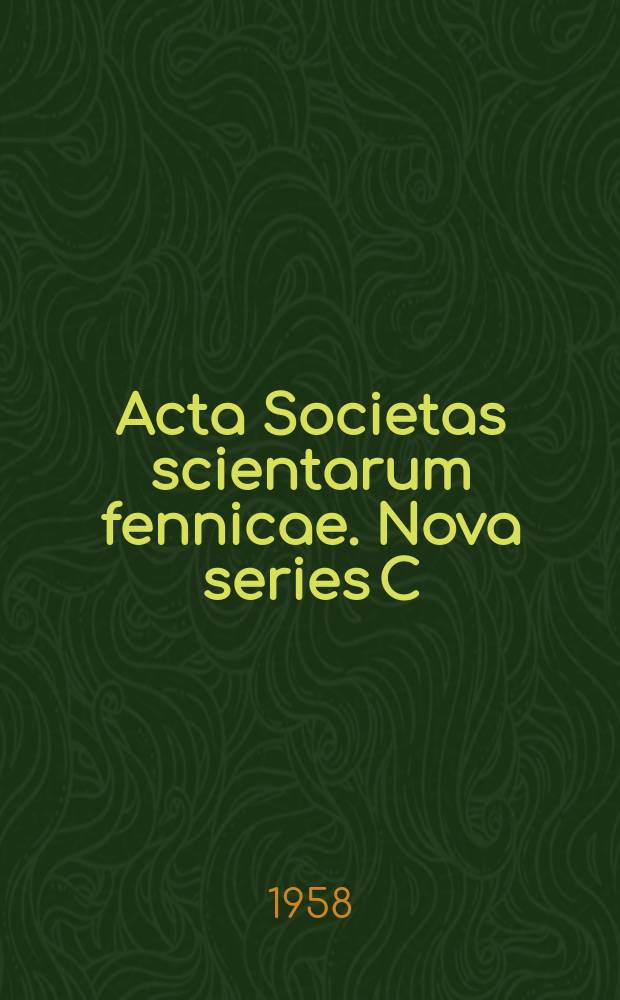 Acta Societas scientarum fennicae. Nova series C