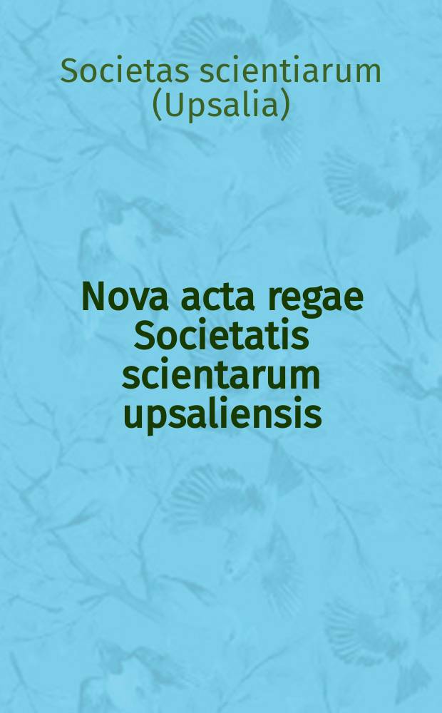Nova acta regae Societatis scientarum upsaliensis