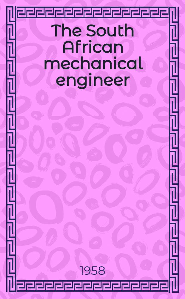 The South African mechanical engineer : The journal of the South African institution of mechanical engineers. Vol.7, №12