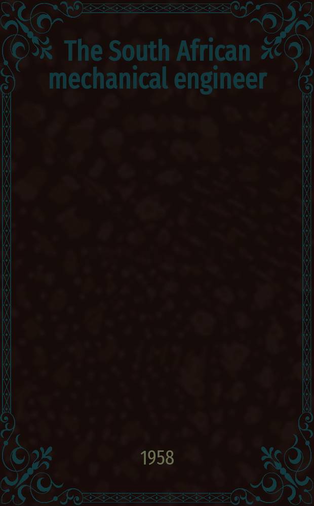 The South African mechanical engineer : The journal of the South African institution of mechanical engineers. Vol.8, №4