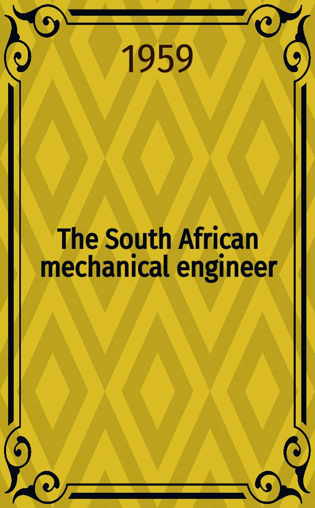 The South African mechanical engineer : The journal of the South African institution of mechanical engineers. Vol.8, №9