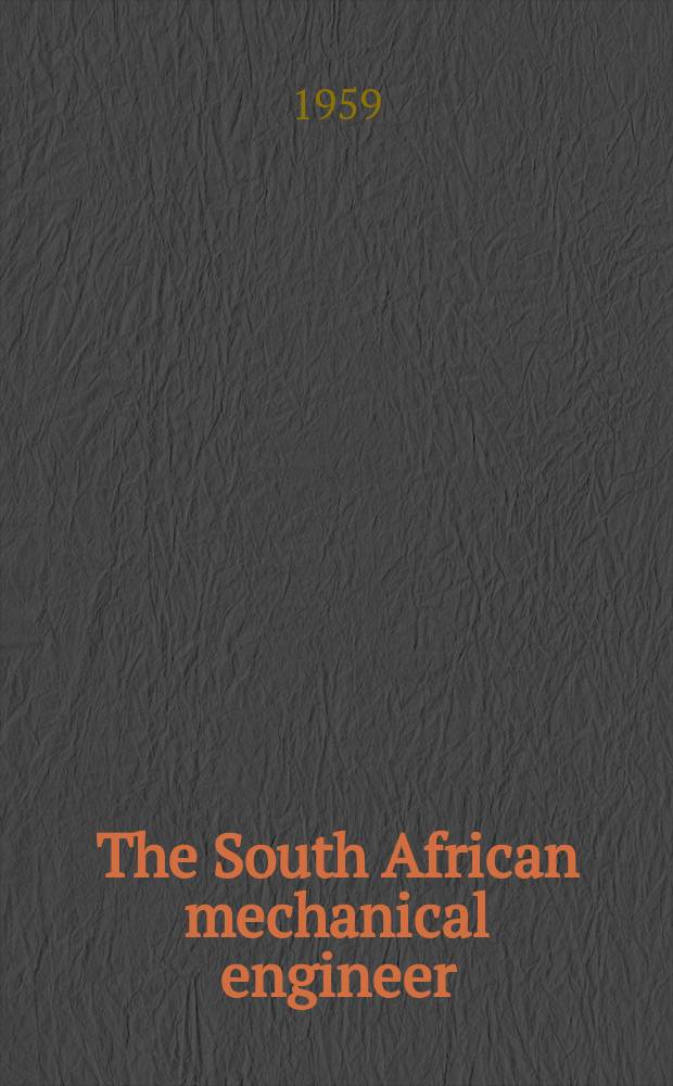 The South African mechanical engineer : The journal of the South African institution of mechanical engineers. Vol.8, №12