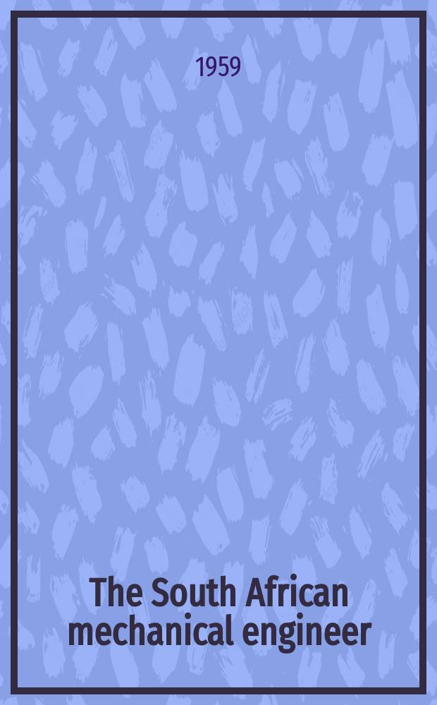 The South African mechanical engineer : The journal of the South African institution of mechanical engineers. Vol.9, №2