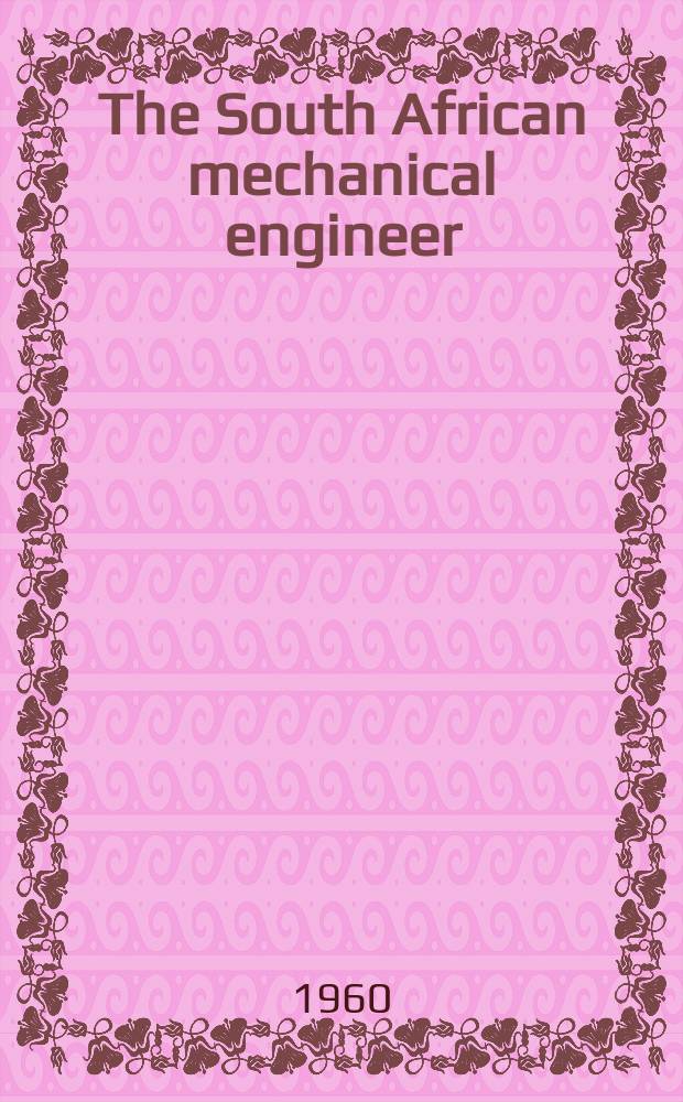 The South African mechanical engineer : The journal of the South African institution of mechanical engineers. Vol.9, №8