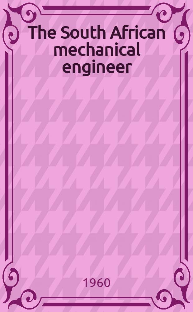 The South African mechanical engineer : The journal of the South African institution of mechanical engineers. Vol.9, №11