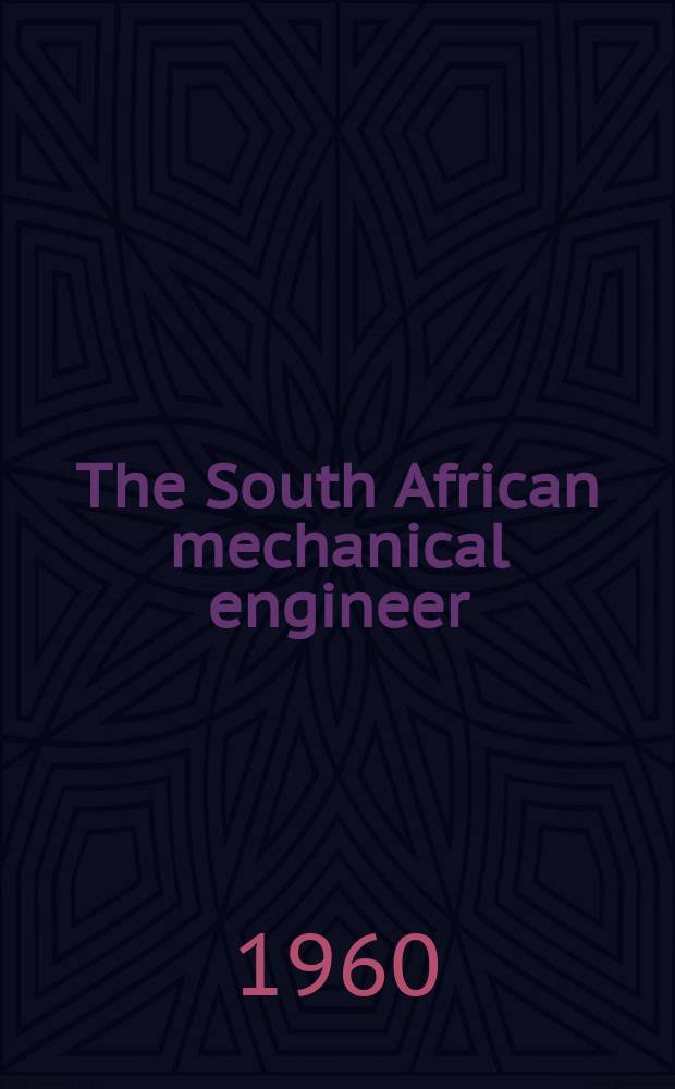 The South African mechanical engineer : The journal of the South African institution of mechanical engineers. Vol.10, №3