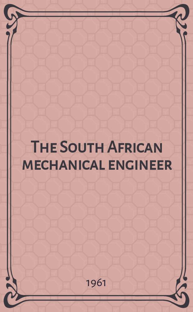 The South African mechanical engineer : The journal of the South African institution of mechanical engineers. Vol.10, №8