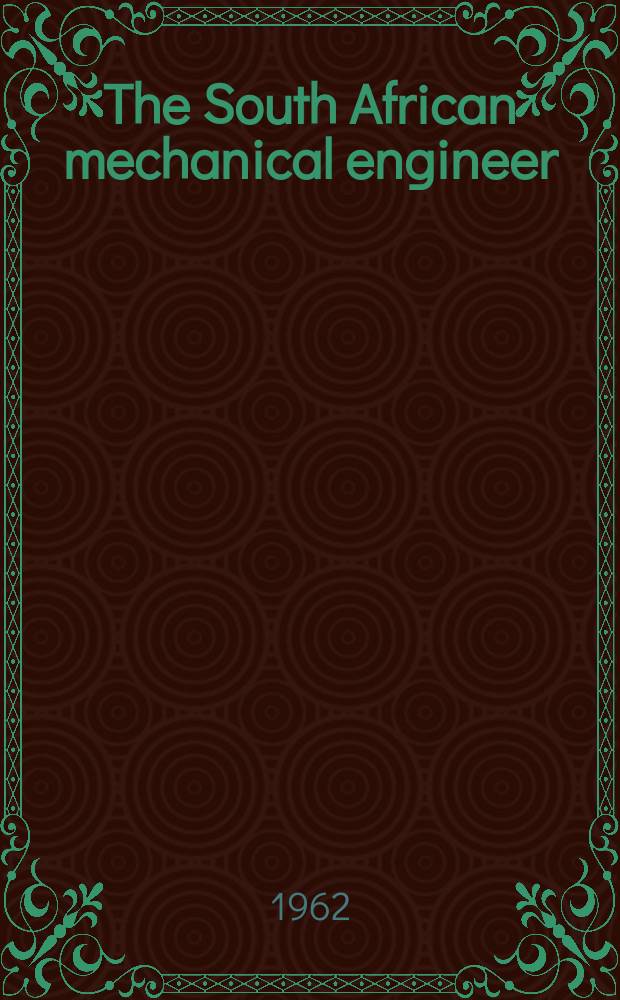 The South African mechanical engineer : The journal of the South African institution of mechanical engineers. Vol.12, №4