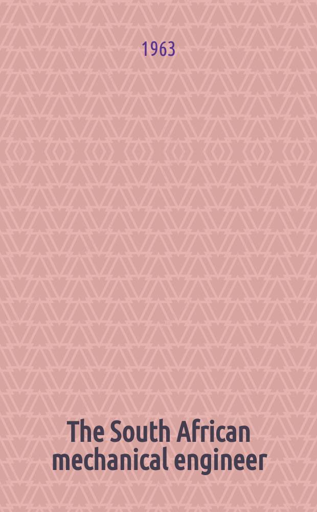 The South African mechanical engineer : The journal of the South African institution of mechanical engineers. Vol.12, №6