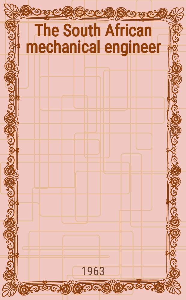 The South African mechanical engineer : The journal of the South African institution of mechanical engineers. Vol.12, №9