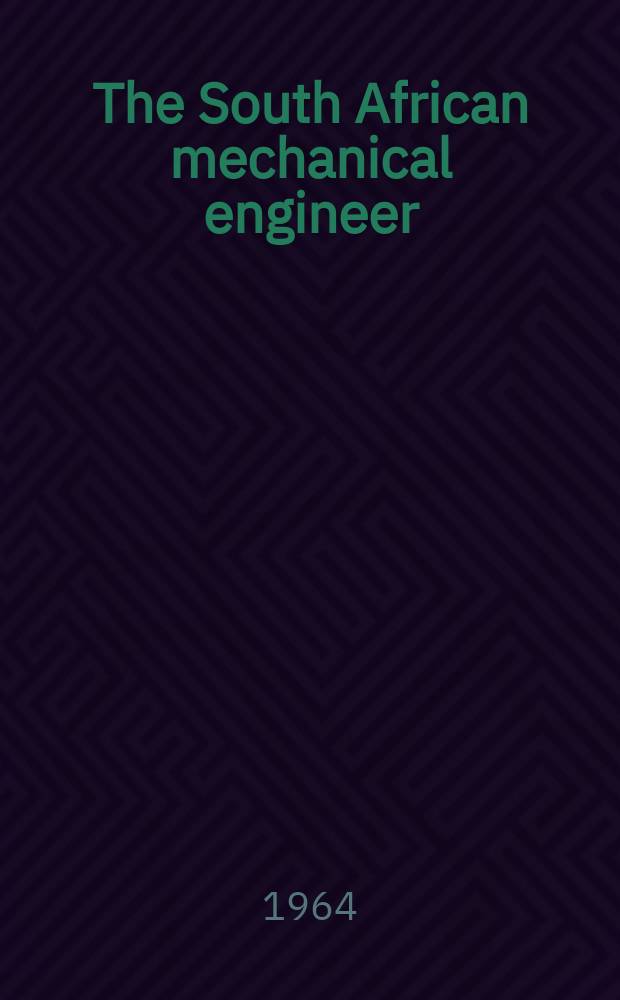 The South African mechanical engineer : The journal of the South African institution of mechanical engineers. Vol.13, №8