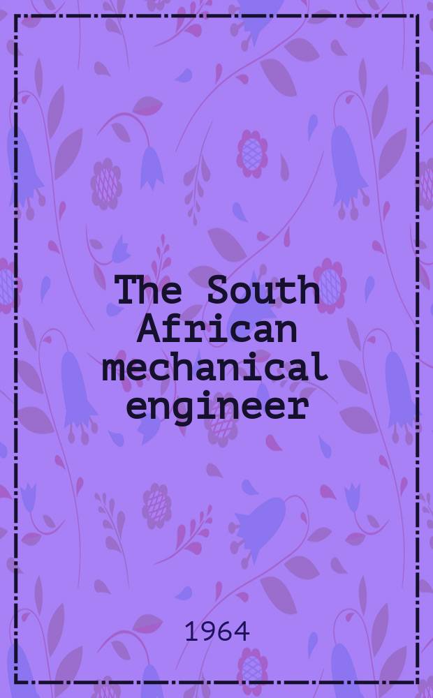 The South African mechanical engineer : The journal of the South African institution of mechanical engineers. Vol.14, №2