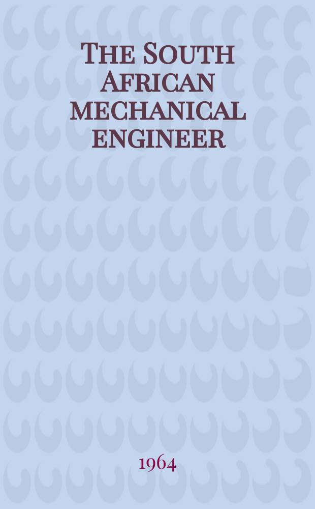 The South African mechanical engineer : The journal of the South African institution of mechanical engineers. Vol.14, №3