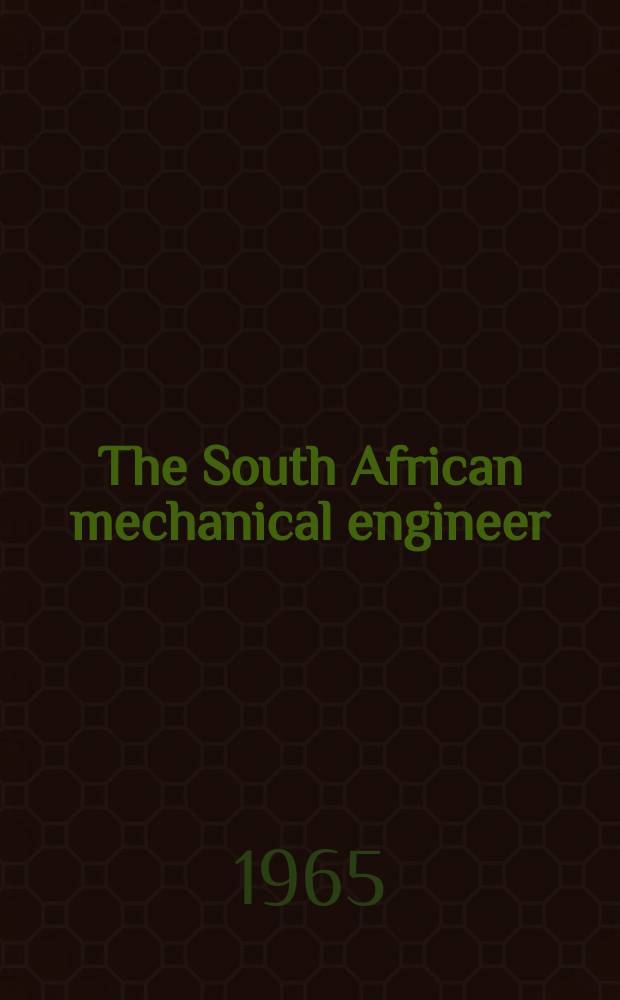 The South African mechanical engineer : The journal of the South African institution of mechanical engineers. Vol.14, №10