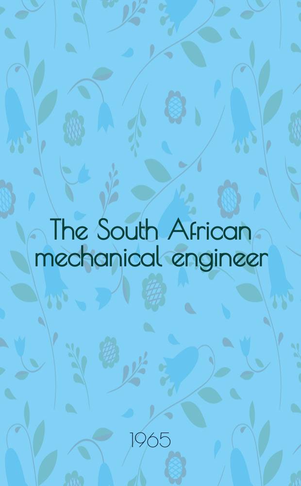 The South African mechanical engineer : The journal of the South African institution of mechanical engineers. Vol.15, №3