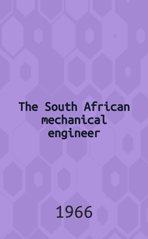 The South African mechanical engineer : The journal of the South African institution of mechanical engineers. Vol.15, №12