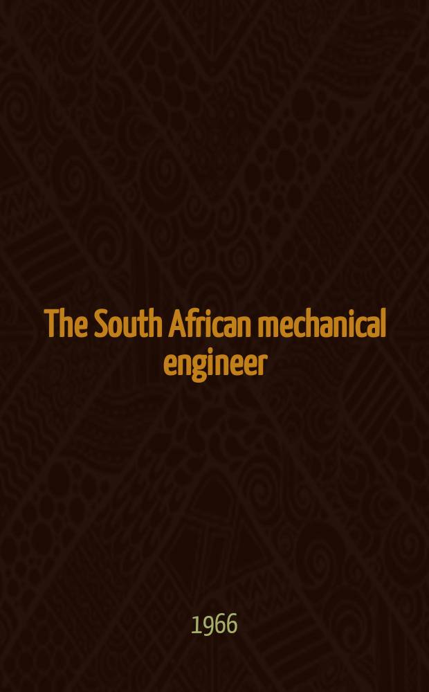 The South African mechanical engineer : The journal of the South African institution of mechanical engineers. Vol.16, №5