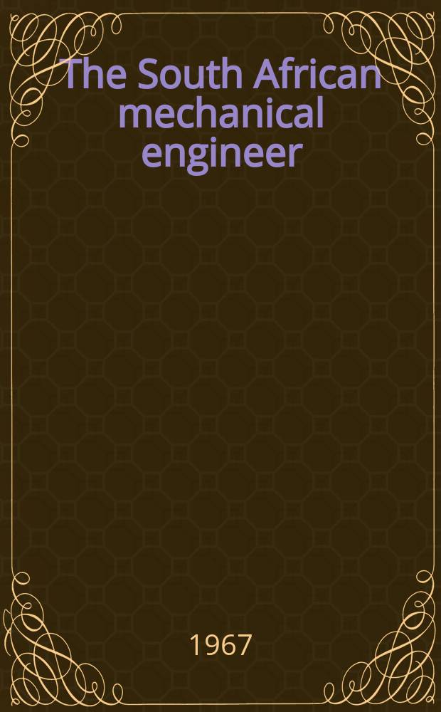 The South African mechanical engineer : The journal of the South African institution of mechanical engineers. Vol.16, №6
