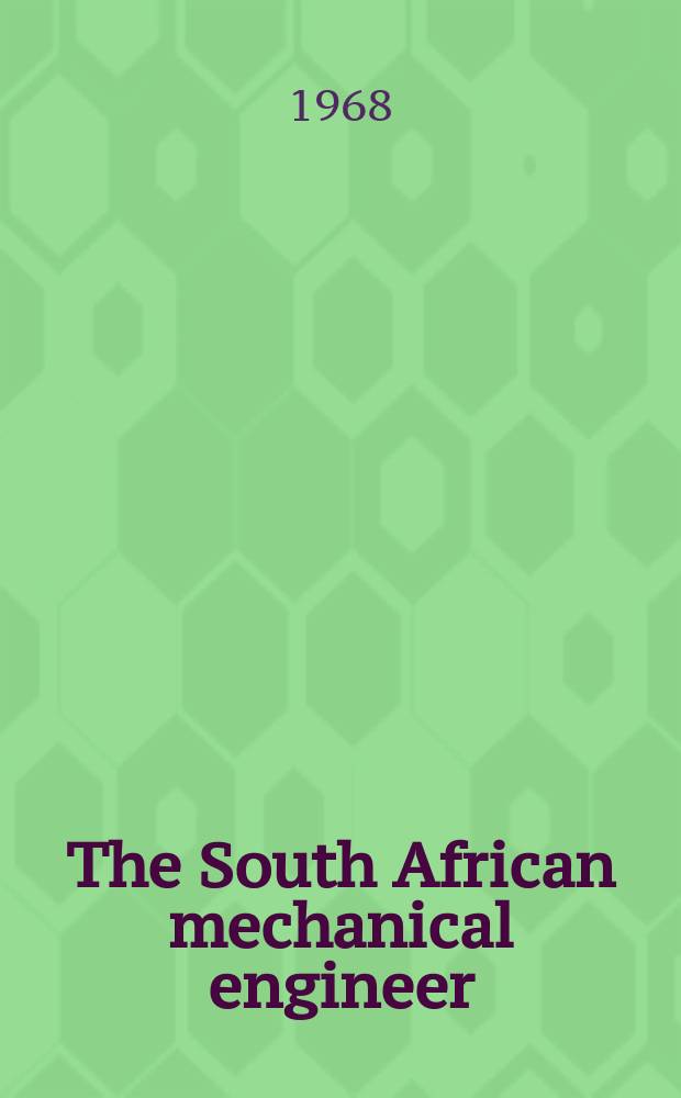 The South African mechanical engineer : The journal of the South African institution of mechanical engineers. Vol.17, №6