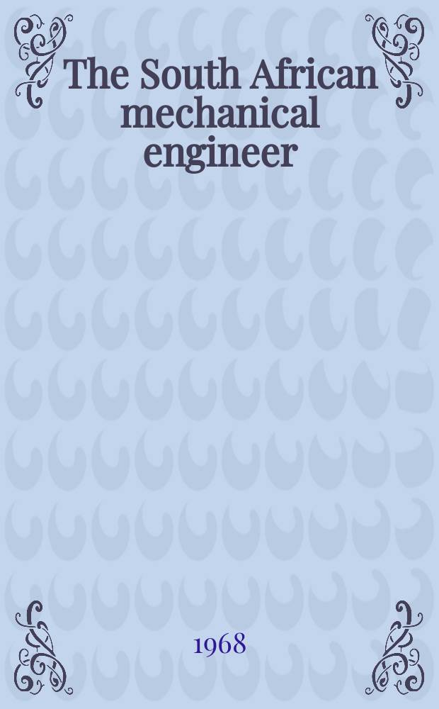 The South African mechanical engineer : The journal of the South African institution of mechanical engineers. Vol.18, №4
