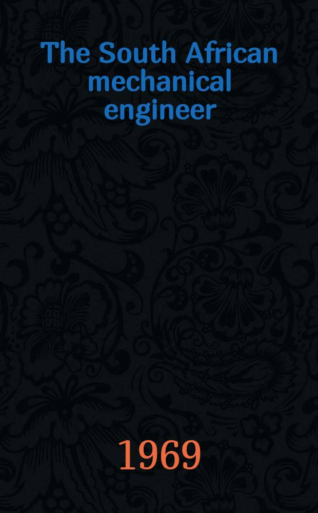 The South African mechanical engineer : The journal of the South African institution of mechanical engineers. Vol.19, №5