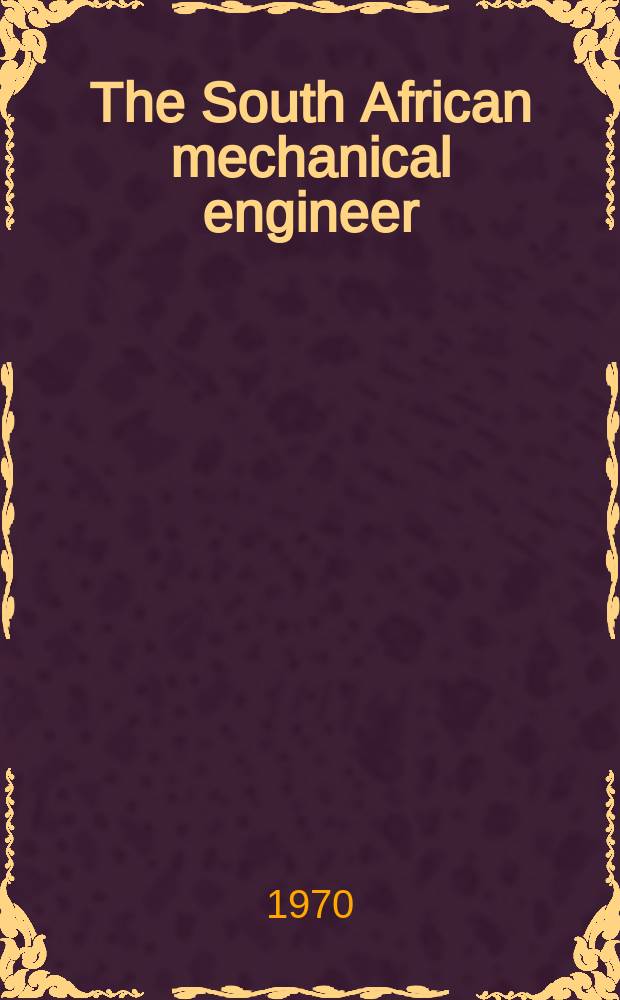 The South African mechanical engineer : The journal of the South African institution of mechanical engineers. Vol.20, №4