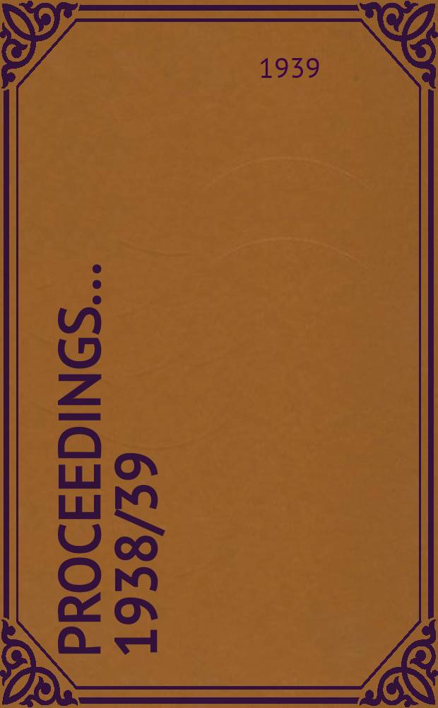 Proceedings ... 1938/39
