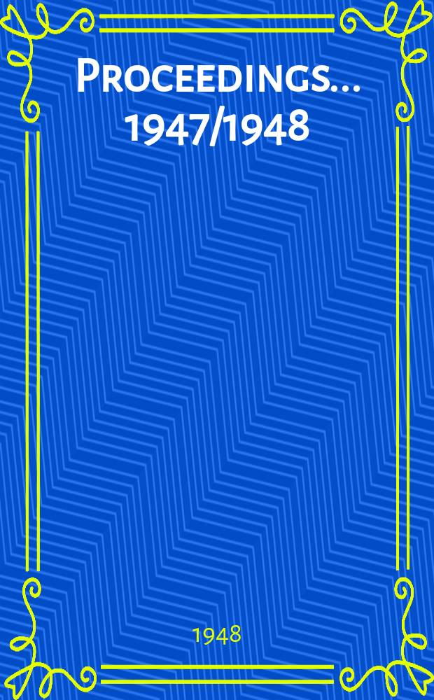 Proceedings ... 1947/1948