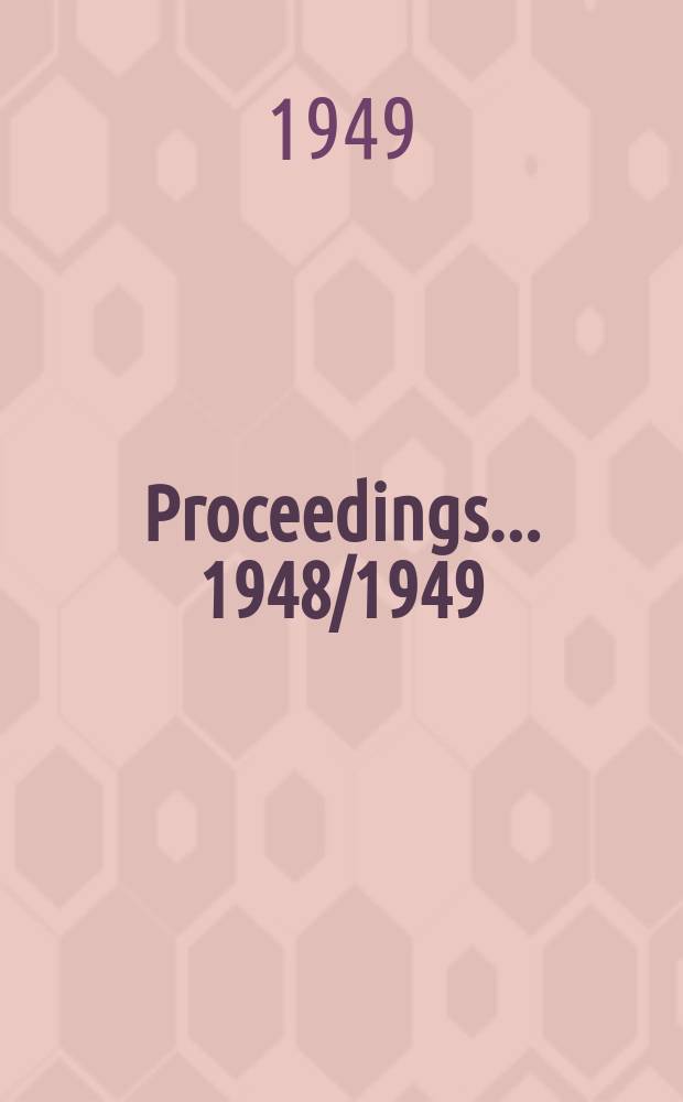 Proceedings ... 1948/1949