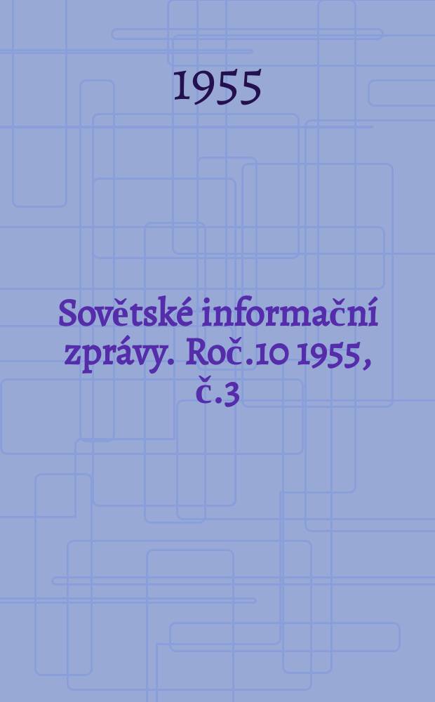Sovětské informační zprávy. Roč.10 1955, č.3