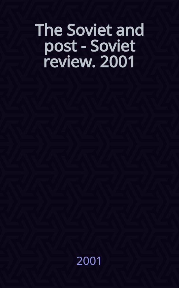 The Soviet and post - Soviet review. 2001/2002, Vol.28, №1/2 : International conference on communist and post - communist societies (1998; Melbourne)