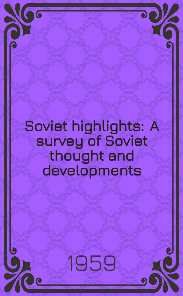 Soviet highlights : A survey of Soviet thought and developments : In English translation