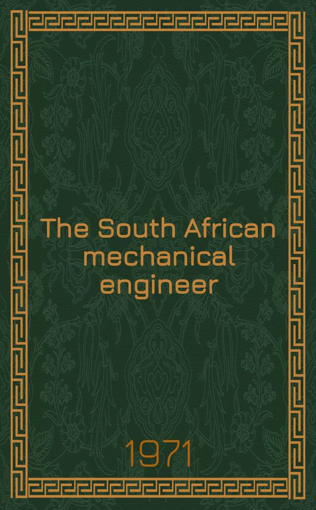 The South African mechanical engineer : The journal of the South African institution of mechanical engineers. Vol.21, №6
